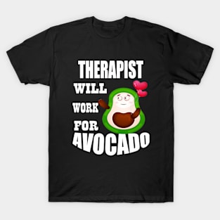 Therapist Will Work for Avocado T-Shirt